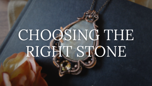 How to Choose the Right Stone for Your Wire Weaving Project